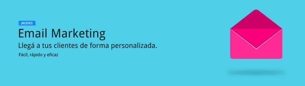 Email Marketing. Llegá a tus clientes de forma personalizada. Fácil, rápido y eficaz.